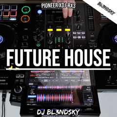 ✘ Future House Music Mix 2022 | Pioneer XDJ-RX3 | By DJ BLENDSKY ✘