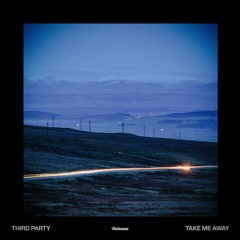 Third ≡ Party - Take Me Away