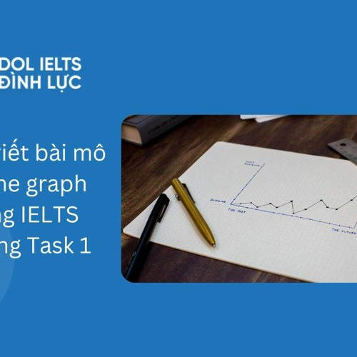 Listen to playlists featuring c ch vi t line graph ielts writing task 1