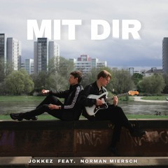 Mit Dir - Jokkez feat. Norman Miersch