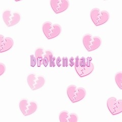 brokenstar</3*
