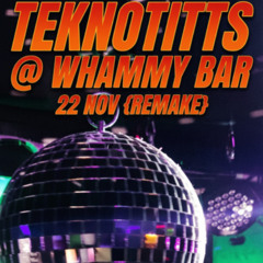 Teknotitts @Whammy Bar 22 Nov 2025 {REMAKE}