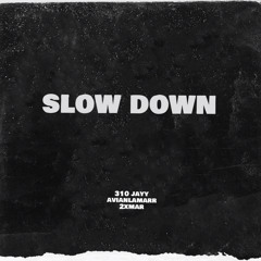 slow down ft 2xmar, avianlamarr