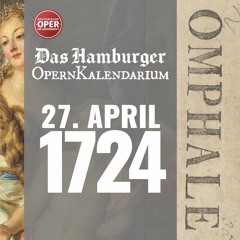 OMPHALE · Heute vor 300 Jahren am Gänsemarkt · 27. April 1724 · Das OpernKalendarium