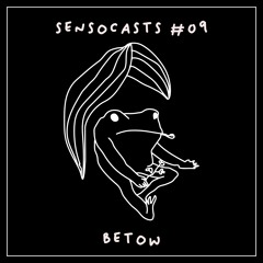 SENSOCASTS #09 - Betow