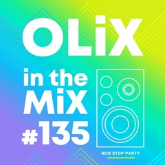 OLiX In The Mix - 135 - Non Stop Party