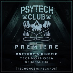 PREMIERE: OneShot & Kinetic - Technophobia (Original Mix) [Techgnosis Records]
