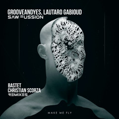 GrooveANDyes, Lautaro Gabioud  - Saw Fussion (Bastet Remix)