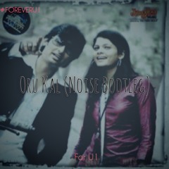 Oru Kal (Noise Bootleg) Short version