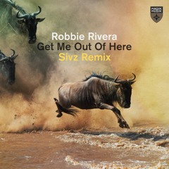 Robbie Rivera — Get Me Out Of Here (Sivz Remix)