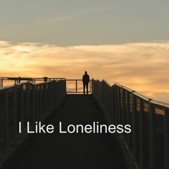 I Like Loneliness