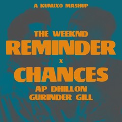 REMINDER X CHANCES (KUNUXO MASHUP)