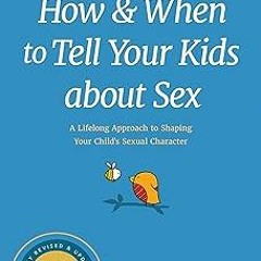 $Epub+ How and When to Tell Your Kids about Sex: A Lifelong Approach to Shaping Your Child’s S