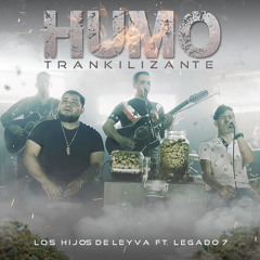 Humo Trankilizante (feat. Legado 7)