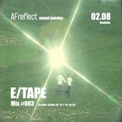 AF Reflect Eyewear's Sound Journey #003 | e/tape