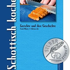 READ PDF Schottisch kochen: Aus der Reihe Gerichte und ihre Geschichte