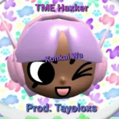 TME Haxker - Konkai Wa (Prod. Tayoloxs)