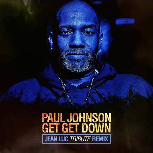 Paul Johnson - Get Get Down (Jean Luc Tribute Remix)