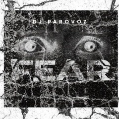 DJ PAROVOZ - FEAR