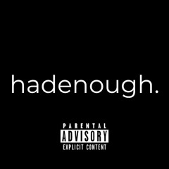 hadenough