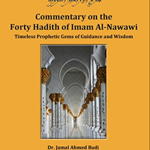 Read EBOOK 💛 Commentary on the Forty Hadith of Imam Al-Nawawi: Timeless Prophetic Ge
