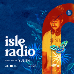 Isle Radio Episode 23 - Guest Mix by YVSITH