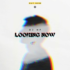 Looking Now - DJ Nf ( Extented Mix )