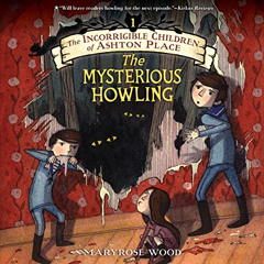 [DOWNLOAD] EPUB 📜 The Mysterious Howling: The Incorrigible Children of Ashton Place,