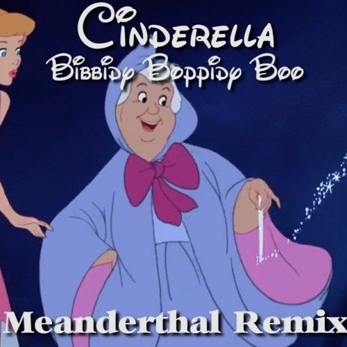 Bibbidi Boppidi Boo (Meanderthal Remix)