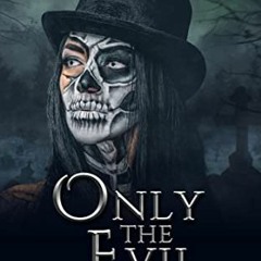 [FREE] EBOOK ✅ Only the Evil (A Death Gate Grim Reapers Thriller Book 8) by  Amanda M