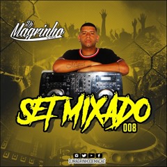 SET MIXADO 008 LIGHT DJ MAGRINHO DE MACAÉ SÓ SERRADEIRA