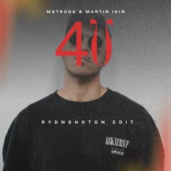 Matroda, Martin Ikin, Sian-Lee - 4U (RYDNSHOTGN Edit)