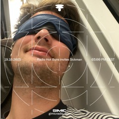 Radio Hot Buns invites Sickman @ GIMIC - 18 October 2025