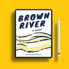 Brown River: A Novel by Matthew Balleza. Without Charge [PDF]