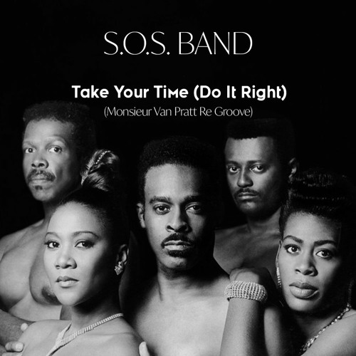 S.O.S. Band - Take Your Time (Do It Right) (Monsieur Van Pratt Regroove)***Free download!