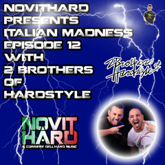 NovitHard presents: "Italian Madness" Episodio 12 with 2 Brothers of Hardstyle
