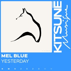 Mel Blue - Yesterday | Kitsuné Musique