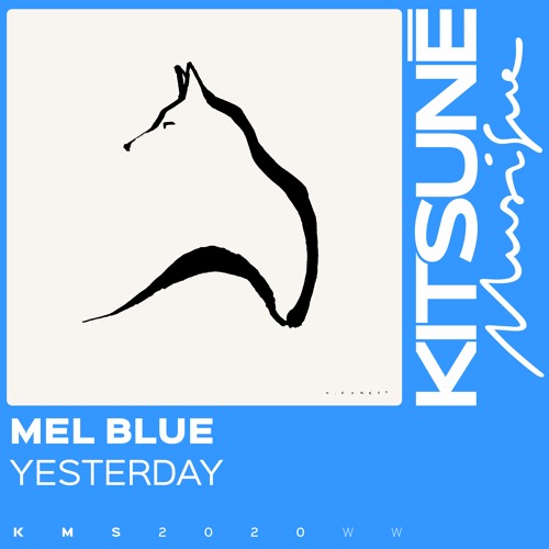 Mel Blue - Yesterday | Kitsuné Musique
