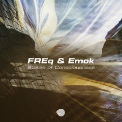 FREq & Emok - States of Consciousness (Original mix)- Out Feb 18th!