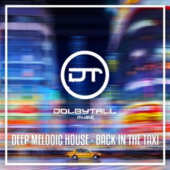 Dolbytall - Back In The Taxi (Deep Melodic House)