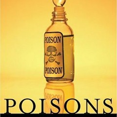 [ACCESS] PDF √ Poisons: From Hemlock to Botox to the Killer Bean of Calabar by  Peter