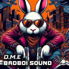 D.M.E - Badboi Sound [Free Download]