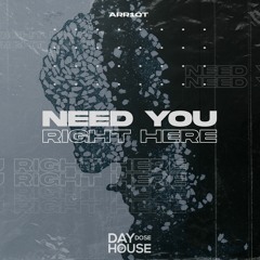 Arr1ot - Need You Right Here