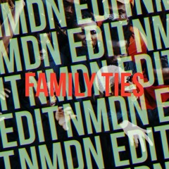 family ties (NMDN EDIT) CUT VERSION