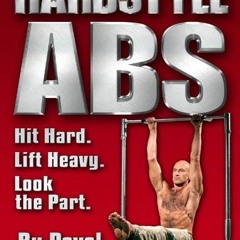 [GET] KINDLE PDF EBOOK EPUB Hard Style Abs: Hit Hard. Lift Heavy. Look the Part by  Pavel Tsatsoulin