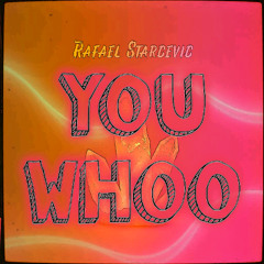 Rafael Starcevic - You, whoo