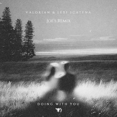 Lexi Scatena & Valorian - Doing With You (Remix)