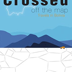 [Free] PDF 📋 Crossed Off the Map: Travels in Bolivia by  Shafik Meghji [EPUB KINDLE
