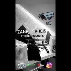 Kheis x Zane x Frio de diciembre