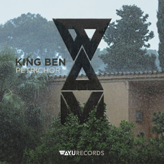 King Ben  - Petrichor [WAYU]